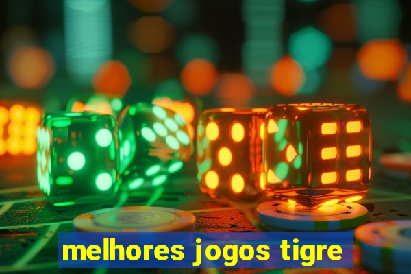 melhores jogos tigre